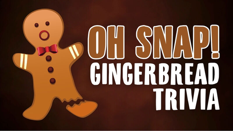 Oh Snap! Gingerbread Trivia